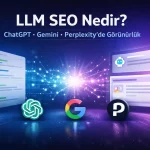 LLM SEO, içeriği yalnızca bulunur değil, AI sistemleri için seçilebilir hale getirmeyi hedefler.